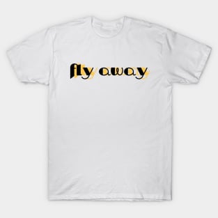 Fly Away T-Shirt